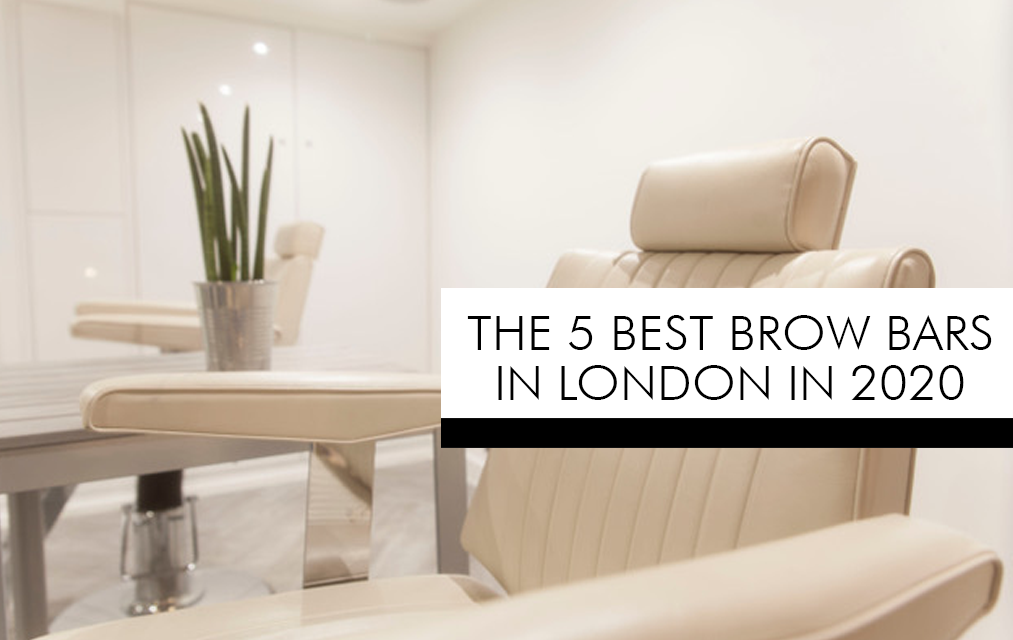The 5 Best Brow Bars in London in 2020 Nails & Brows